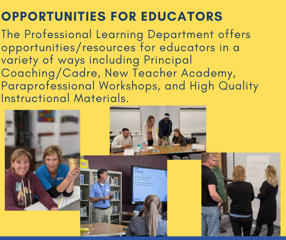 The Professional Learning Department offers opportunities/resources for educators in a variety of ways including Principal Coaching/Cadre, New Teacher Academy, Paraprofessional Workshops, and High Quality Instructional Materials.